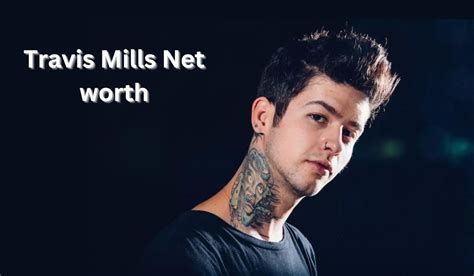 travis mills net worth